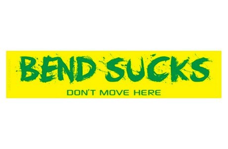 Bend sucks . . . don't move here